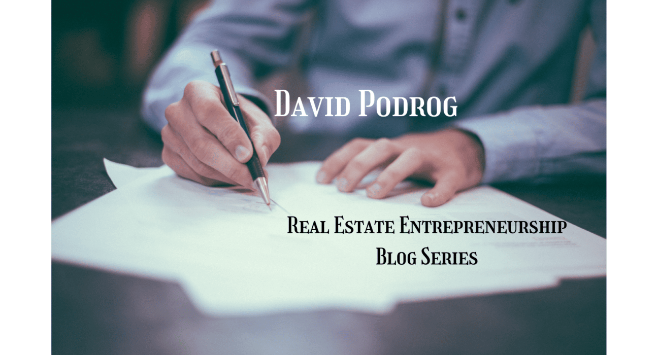 David Podrog Real Estate Entrepreneurship Blog Series