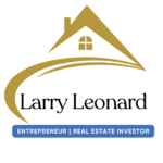 Larry Leonard Entrepreneur Real Estate Investor