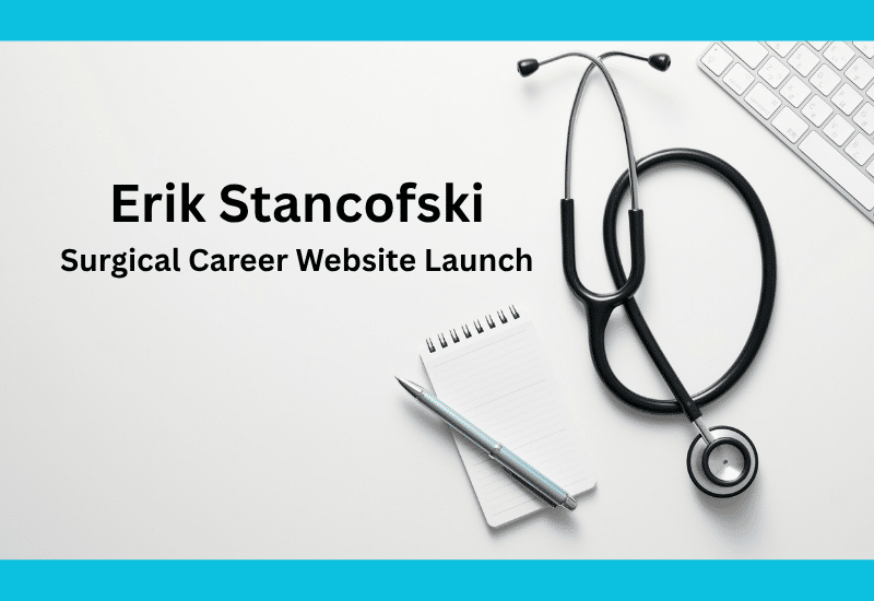 Erik Stancofski Surgical Career Website Launch